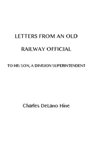 Letters from an Old Railway Official to His Son, a Division Superintendent by Hine