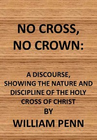 No Cross, No Crown by William Penn