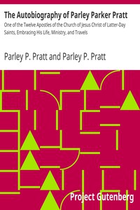 The Autobiography of Parley Parker Pratt by Parley P. Pratt