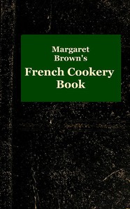 Margaret Brown's French Cookery Book by Margaret Brown