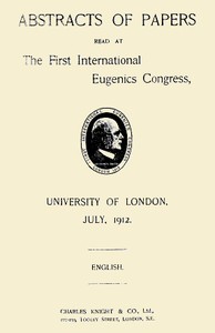 Abstracts of Papers Read at the First International Eugenics Congress