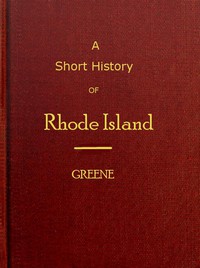 A short history of Rhode Island by George Washington Greene