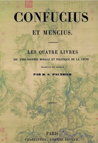 Les quatre livres de philosophie morale et politique de la Chine by Confucius et al.