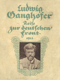 Reise zur deutschen Front, 1915 by Ludwig Ganghofer