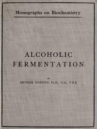 Alcoholic Fermentation by Arthur Harden