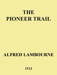 The Pioneer Trail by Alfred Lambourne