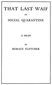 That Last Waif; or, Social Quarantine by Horace Fletcher