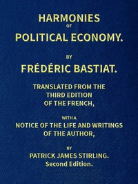 Harmonies of Political Economy by Frédéric Bastiat