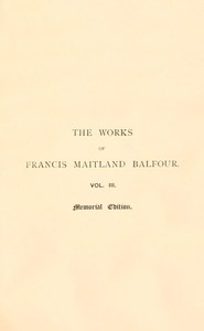 The Works of Francis Maitland Balfour, Volume 3 (of 4) by Francis M. Balfour