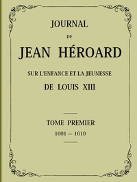 Journal de Jean Héroard - Tome 1 by Jean Héroard