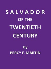 Salvador of the Twentieth Century by Percy F. Martin