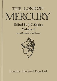 The London Mercury, Vol. I, Nos. 1-6, November 1919 to April 1920 by Various