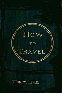 How to Travel by Thomas Wallace Knox