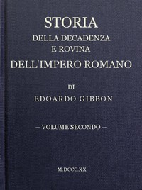 Storia della decadenza e rovina dell'impero romano, volume 02 by Edward Gibbon