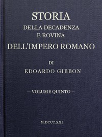 Storia della decadenza e rovina dell'impero romano, volume 05 by Edward Gibbon