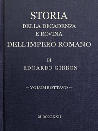 Storia della decadenza e rovina dell'impero romano, volume 08 by Edward Gibbon