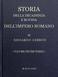 Storia della decadenza e rovina dell'impero romano, volume 13 by Edward Gibbon