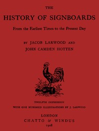 The History of Signboards, from the Earliest times to the Present Day by Hotten et al.