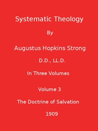 Systematic Theology (Volume 3 of 3) by Augustus Hopkins Strong