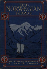 The Norwegian Fjords by A. Heaton Cooper