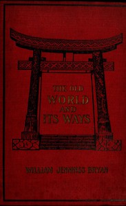 The Old World and Its Ways by William Jennings Bryan