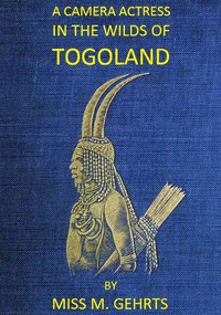 A Camera Actress in the Wilds of Togoland by Meg Gehrts