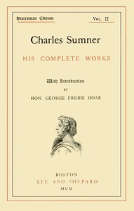 Charles Sumner: his complete works, volume 02 (of 20) by Charles Sumner