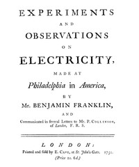 Experiments and Observations on Electricity Made at Philadelphia in America