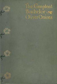 The Compleat Bachelor by Oliver Onions