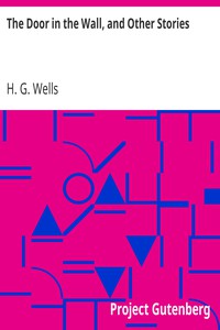 The Door in the Wall, and Other Stories by H. G. Wells