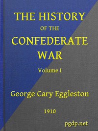 The History of the Confederate War, Its Causes and Its Conduct, Volume 1 (of 2)