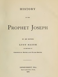 History of the Prophet Joseph, by His Mother by Lucy Smith