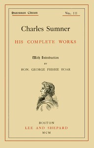 Charles Sumner: his complete works, volume 03 (of 20) by Charles Sumner