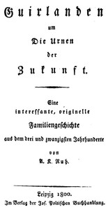 Guirlanden um Die Urnen der Zukunft by A. K. Ruh