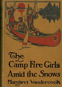 The Camp Fire Girls Amid the Snows by Margaret Vandercook