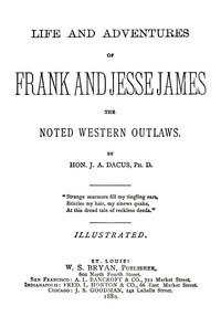 Life and adventures of Frank and Jesse James, the noted western outlaws by Dacus