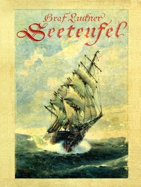 Seeteufel: Abenteuer aus meinem Leben by Graf von Felix Luckner