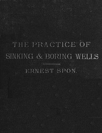 Water Supply: the Present Practice of Sinking and Boring Wells by Ernest Spon