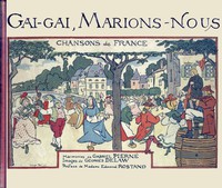 Gai, gai, marions-nous: Chansons de France by Gabriel Pierné and George Delaw