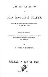 A Select Collection of Old English Plays, Volume 05 by Dodsley and Hazlitt