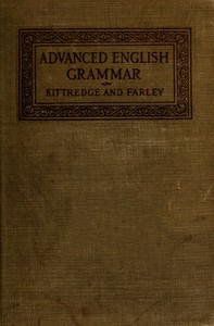 An Advanced English Grammar with Exercises by Farley and Kittredge