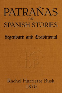 Patrañas; or, Spanish Stories, Legendary and Traditional by Rachel Harriette Busk