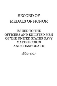 Record of Medals of Honor issued to the officers and enlisted men of the United