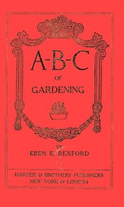 A-B-C of Gardening by Eben E. Rexford