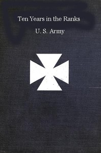 Ten years in the ranks, U.S. Army by Augustus Meyers