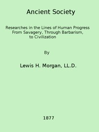 Ancient Society by Lewis Henry Morgan