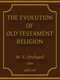 The Evolution of Old Testament Religion by W. E. Orchard