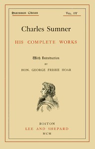 Charles Sumner: his complete works, volume 04 (of 20) by Charles Sumner