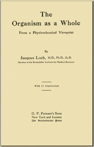 The Organism as a Whole, from a Physicochemical Viewpoint by Jacques Loeb