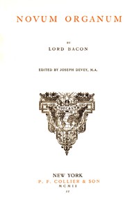 Novum Organum; Or, True Suggestions for the Interpretation of Nature by Bacon